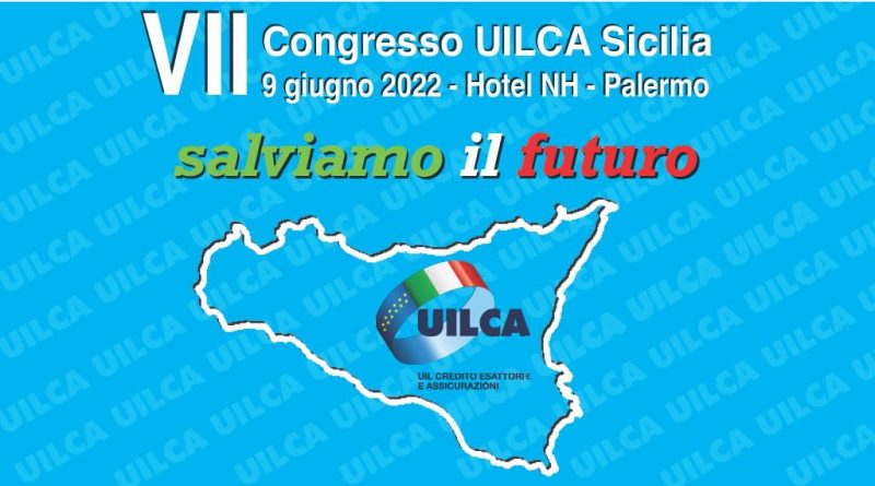 Palermo, VII congresso Uilca Sicilia: “Salviamo il futuro”, giovedì 9 giugno