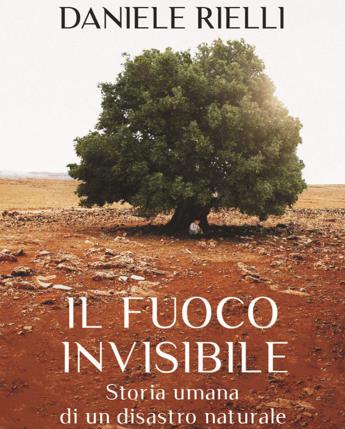 Rielli: “Ne ‘Il fuoco invisibile’ la follia collettiva scatenata dall’arrivo della Xylella”