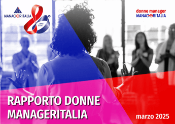 Report Manageritalia: donne manager +5,1% nell’ultimo anno, +101% dal 2008